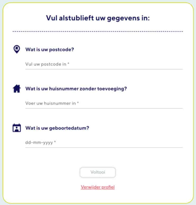 Scherm Vul alstublieft uw gegevens in, met velden voor postcode, huisnummer en geboortedatum en de knop Voltooi
